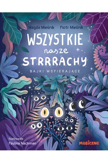 Wszystkie nasze strrrachy! Bajki wspieraj�ce - Piotr Mie�nik, Magda  Mie�nik