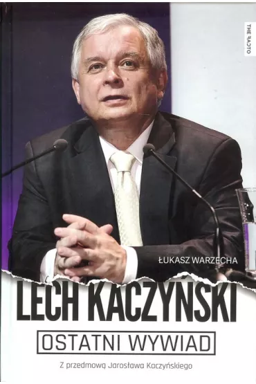 Ostatni wywiad Lech Kaczy�ski - Lech Kaczy�ski, �ukasz Warzecha