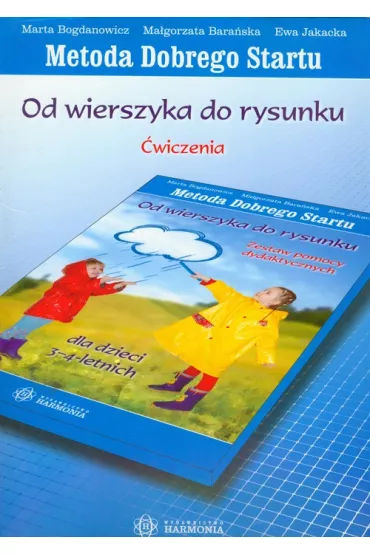 Metoda Dobrego Startu. Od wierszyka do rysunku dla dzieci 3-4-letnich. �wiczenia - Ewa Jakacka, Ma�gorzata Bara�ska, Marta Bogdanowicz
