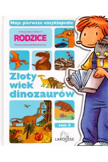 Z�oty wiek dinozaur�w. Moje pierwsze encyklopedie. Tom 2