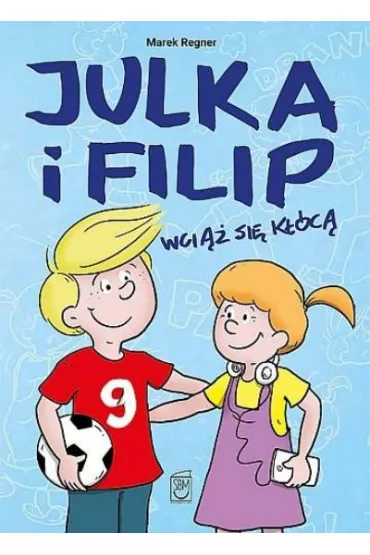 BAJKI O UCZUCIACH Julka i Filip wci�� si� k��c�. Julka i Filip. Tom 2 - Marek Regner