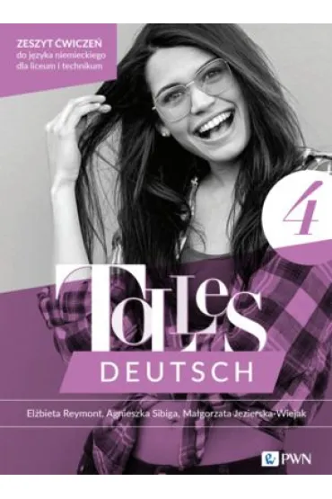 Tolles Deutsch 4. Zeszyt �wicze� do j�zyka niemieckiego dla liceum i technikum - Agnieszka Sibiga, El�bieta Reymont, Ma�gorzata Jezierska-Wiejak