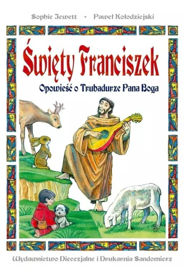 �wi�ty Franciszek. Opowie�� o Trubadurze Pana.. BR - Sophie Jewett, Pawe� Ko�odziejski