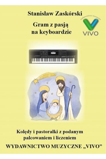 Gram z pasją na keyboardzie. Kolędy i pastorałki z podanym palcowaniem i liczeniem