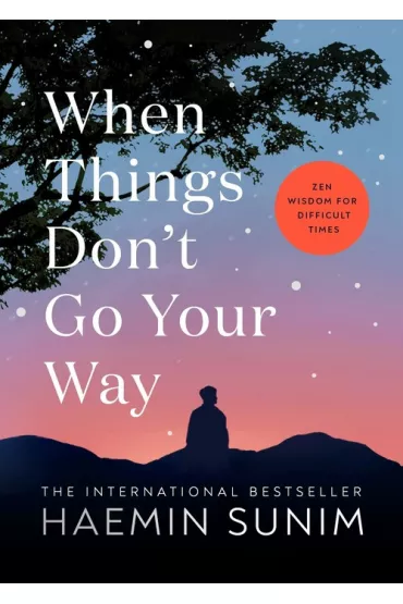 When Things Don`t Go Your Way - Sunim Haemin