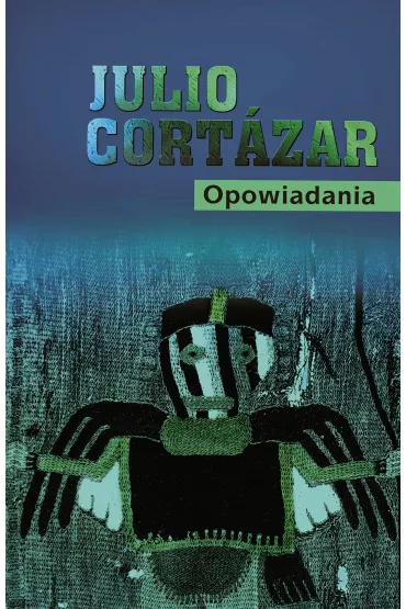 Opowiadania julio cortazar - Julio Cort�zar