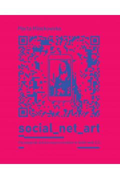 Social net art. Paradygmat sztuki nowych mediw