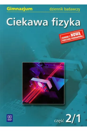 Ciekawa fizyka cz�� 2/1 dziennik badawczy - Pozna�ska Jadwiga, Rowi�ska Maria, Zaj�c El�bieta - El�bieta Zaj�c, Jadwiga Pozna�ska, Maria Rowi�ska