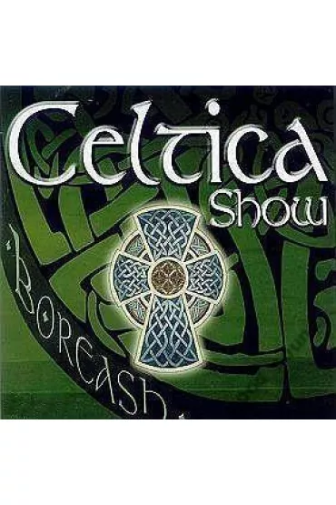 Celtica Show CD - Boreash