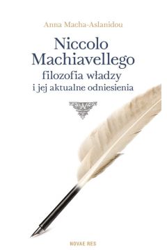 Niccolo Machiavellego filozofia wadzy i jej aktualne odniesienia