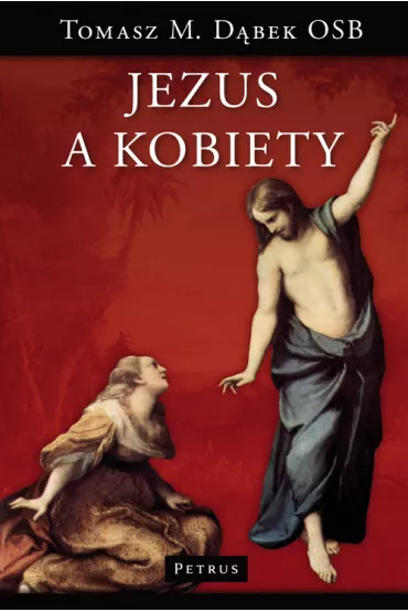 Jezus A Kobiety Tw - Tomasz Maria D�bek
