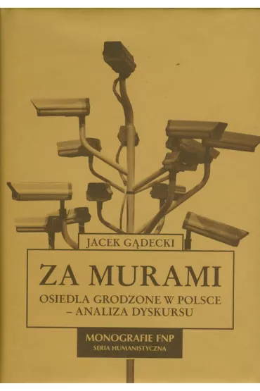 Za murami Osiedla grodzone w Polsce - analiza dyskursu - Jacek G�decki