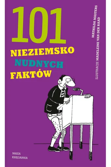 101 nieziemsko nudnych fakt�w - Mathilda  Masters, Alicja  Oczko, Madeleine van der Raad