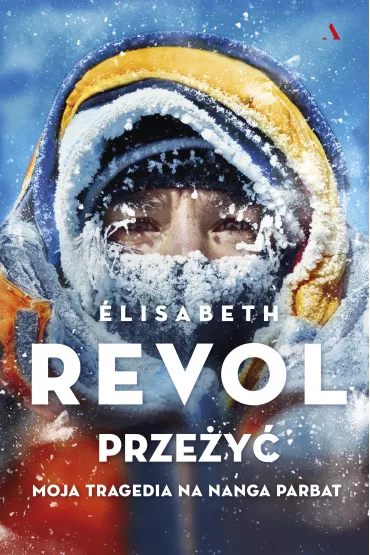 Prze�y�. Moja tragedia na Nanga Parbat - Elisabeth Revol