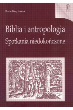 Biblia i antropologia Spotkania niedokoczone Beata Krzyaniak