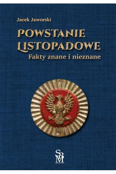 Powstanie listopadowe. Fakty znane i nieznane - Jacek Jaworski