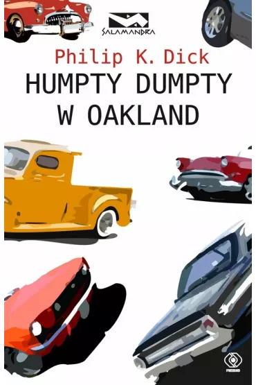 Humpty Dumpty w Oakland - Philip K. Dick