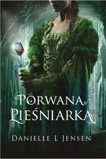 Porwana Pie�niarka. Trylogia Kl�twy. Tom 1 - Danielle L. Jensen