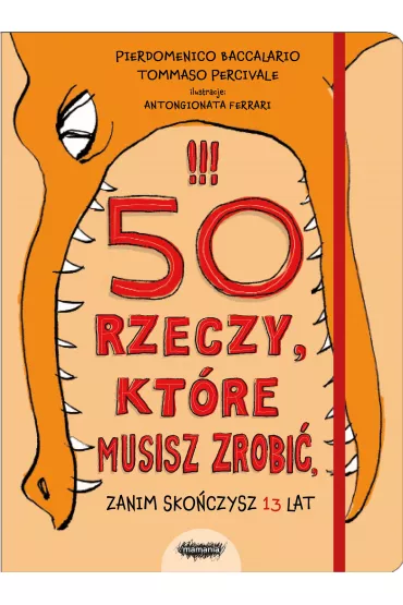 50 rzeczy, kt�re musisz zrobi�, zanim sko�czysz 13 lat - Percivale Tommaso, Pierdomenico Baccalario