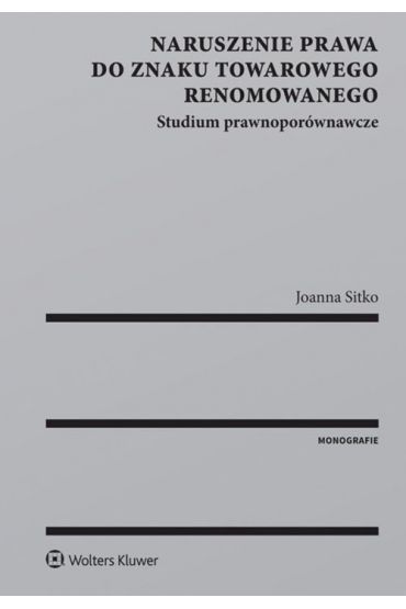 Naruszenie prawa do znaku towarowego renomowanego. Studium prawnoporównawcze