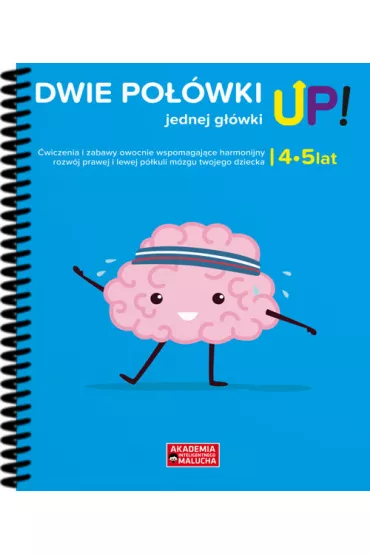 Dwie po��wki jednej g��wki UP! �wiczenia i zabawy dla rozwoju m�zgu 4-5 latka. Ksi��ka z naklejkami. Akademia Inteligentnego Malucha