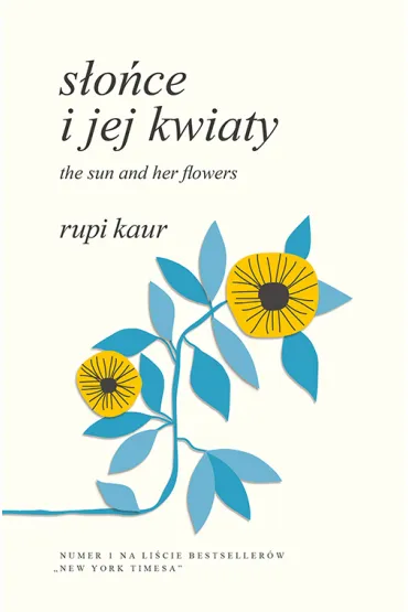S�o�ce i jej kwiaty. The Sun and Her Flowers - Rupi Kaur