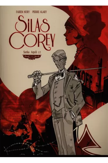 Siatka Aquili 1/2. Silas Corey. Tom 1 - Fabien Nury, Pierre Alary