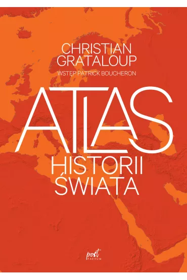 Atlas historii �wiata - Patrick Boucheron, Christian  Grataloup