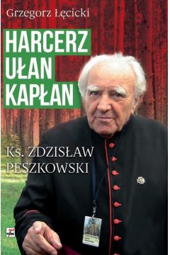 Harcerz, uan, kapan. Ksidz Zdzisaw Peszkowski 1918-2007