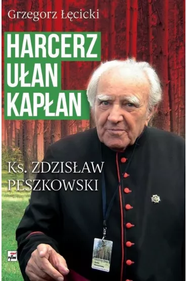 Harcerz, u�an, kap�an. Ksi�dz Zdzis�aw Peszkowski 1918-2007 - Grzegorz ��cicki