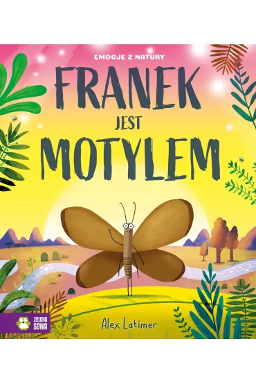 Emocje z natury. Franek jest motylem - Alex  Latimer