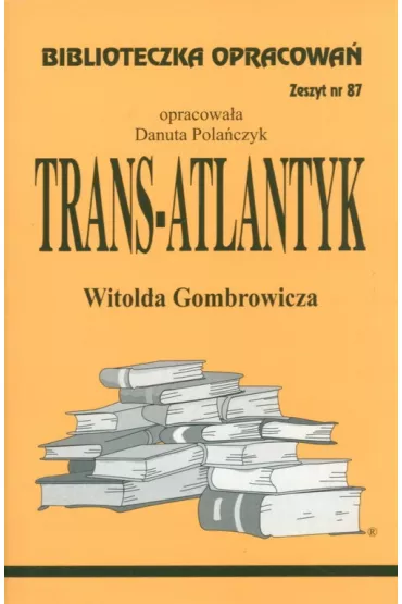 Trans-Atlantyk. Biblioteczka opracowa�. Zeszyt nr 87 - Danuta Pola�czyk