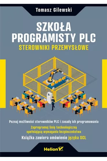 Szko�a programisty PLC. Sterowniki Przemys�owe - Tomasz Gilewski