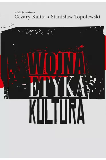 Wojna, etyka, kultura - Cezary Kalita, Stanis�aw Topolewski