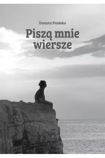Pisz� mnie wiersze - Danuta Pasieka