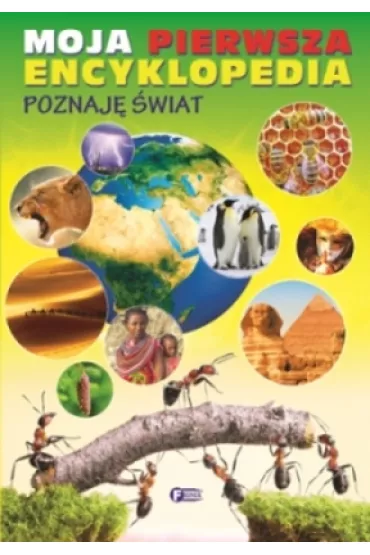 Moja pierwsza encyklopedia. Poznaj� �wiat