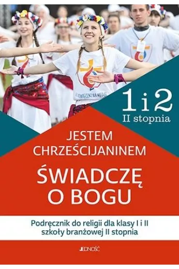 Jestem chrze�cijaninem. �wiadcz� o Bogu. Podr�cznik do religii dla klasy I i II szko�y bran�owej II stopnia - B. Nosek, K. Rokosz