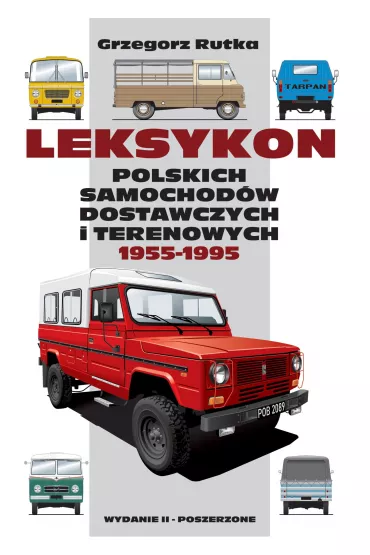 Leksykon polskich samochod�w dostawczych i terenowych 1955-1995 wyd. 2 poszerzone - Grzegorz Rutka
