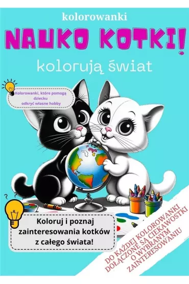 Nauko kotki! - kolorowanki, kt�re pomog� dziecku.. - Zuzanna  Ru�y�o