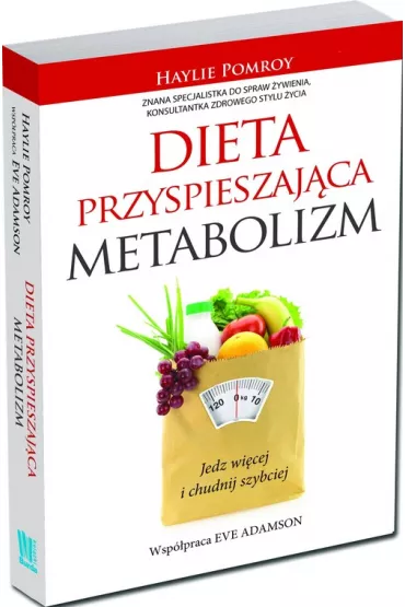 Dieta przyspieszaj�ca metabolizm jedz wi�cej i chudnij szybciej - Eve Adamson, Haylie Pomroy, Haylie Pomroy Eve Adamson