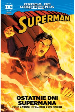 DC Odrodzenie Ostatnie dni Supermana. Superman. Droga do odrodzenia Tom 2