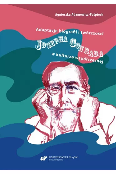 Adaptacje biografii i tw�rczo�ci Josepha Conrada.. - Agnieszka Adamowicz-Po�piech