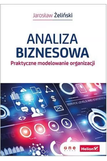 Analiza biznesowa. Praktyczne modelowanie organizacji - Jaros�aw �eli�ski