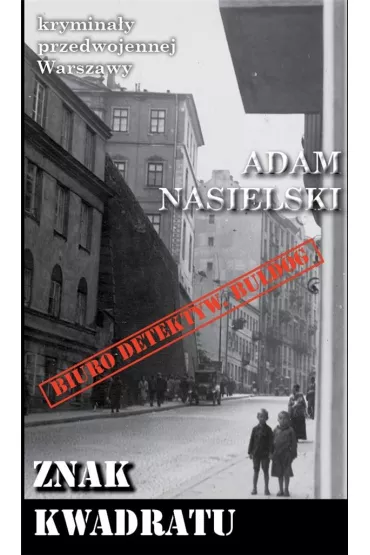 Krymina�y przedwojennej Warszawy Tom 84 Znak kwadratu - Adam Nasielski