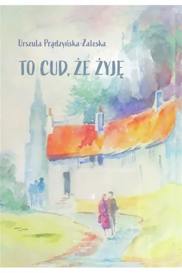 To cud, �e �yj� - Urszula  Pr�dzy�ska-Zaleska