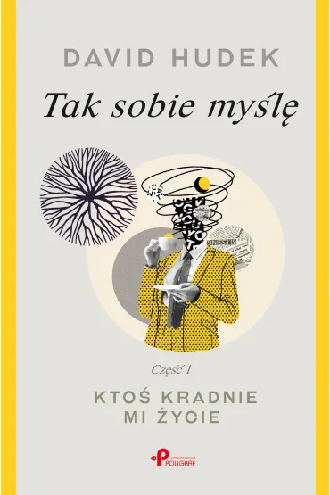 Tak sobie my�l�. Kto� kradnie mi �ycie. Cz�� 1 - David Hudek