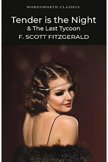 Tender is the Night / The Last Tycoon. Wordsworth Classics wer. angielska - Francis Scott Fitzgerald