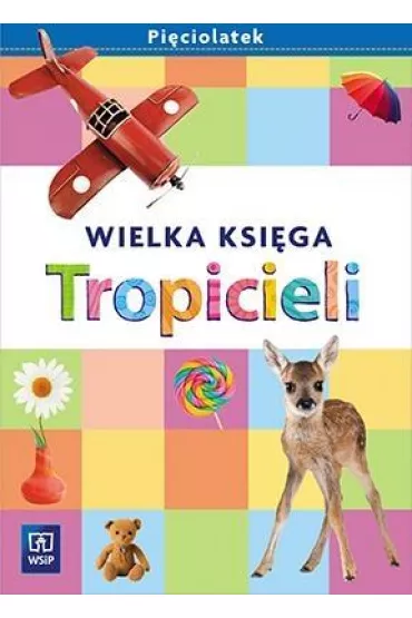 Tropiciele. Pi�ciolatek. Wielka Ksi�ga Tropicieli - Beata Gawro�ska, Emilia Raczek