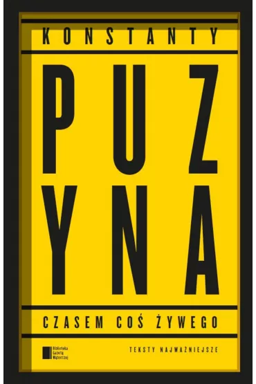 Czasem co� �ywego. Teksty najwa�niejsze - Konstanty Puzyna
