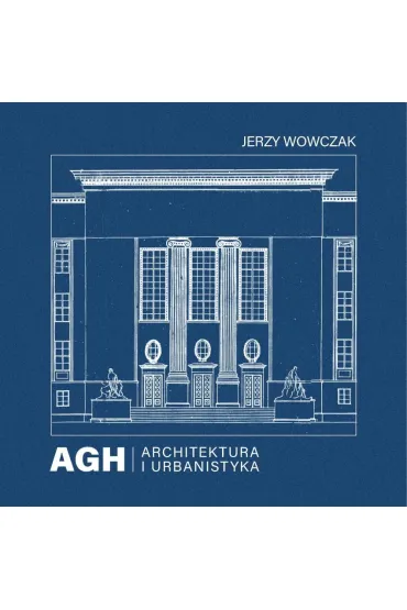 AGH. Architektura i urbanistyka - J Wowczak